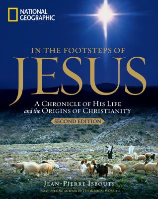 In the footsteps of Jesus : a chronicle of his life and the origins of Christianity cover image