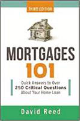 Mortgages 101 : quick answers to over 250 critical questions about your home loan cover image