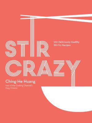 Stir crazy : 100 deliciously healthy stir-fry recipes cover image