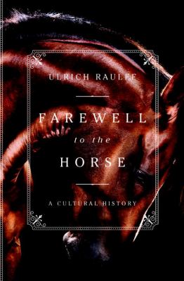 Farewell to the horse : a cultural history cover image