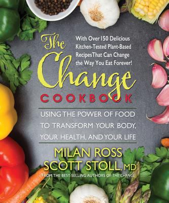 The change cookbook : using the power of food to transform your body, your health, and your life cover image