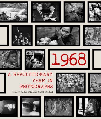 1968 : a revolutionary year in photographs cover image
