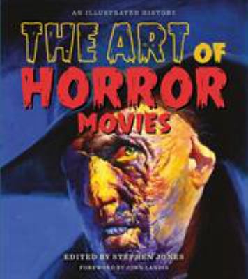The art of horror movies : an illustrated history cover image
