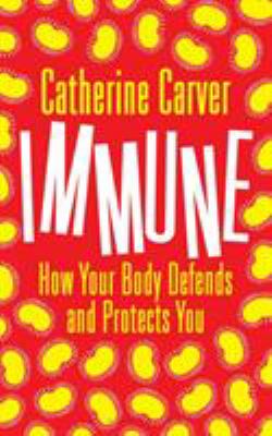 Immune : how your body defends and protects you cover image