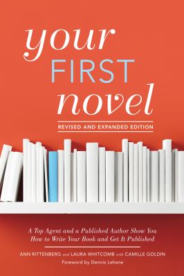 Your first novel : a top agent and a published author show you how to write your book and get it published cover image