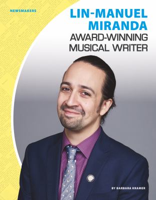 Lin-Manuel Miranda : award-winning musical writer cover image
