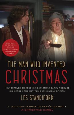 The man who invented Christmas : how Charles Dickens's A Christmas carol rescued his career and revived our holiday spirits cover image