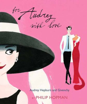 For Audrey with love : Audrey Hepburn and Givenchy cover image
