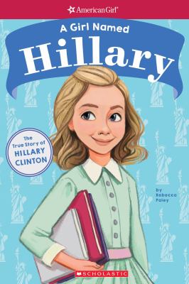 A girl named Hillary : the true story of Hillary D. R. Clinton cover image