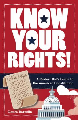 Know your rights! : a modern kid's guide to the American Constitution cover image