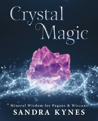 Crystal magic : mineral wisdom for pagans & wiccans cover image
