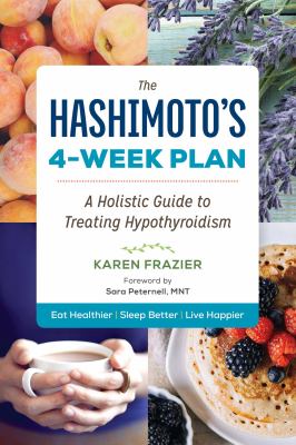 The Hashimoto's 4-week plan : a holistic guide to treating hypothyroidism cover image