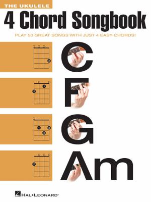 The ukulele 4 chord songbook play 50 great songs with just 4 easy chords! cover image