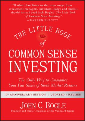 The little book of common sense investing : the only way to guarantee your fair share of stock market returns cover image