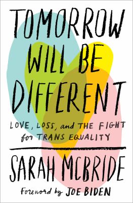 Tomorrow will be different : love, loss, and the fight for trans equality cover image