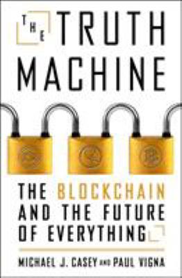 The truth machine : the blockchain and the future of everything cover image