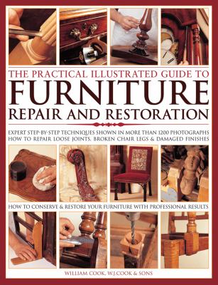 The practical illustrated guide to furniture repair and restoration : expert step-by-step techniques shown in more than 1200 photographs ; how to repair loose joints, broken chair legs and damaged finishes cover image