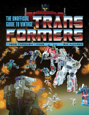 The unofficial guide to vintage transformers : 1980s through 1990s cover image