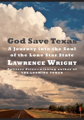 God save Texas : a journey into the soul of the Lone Star State cover image