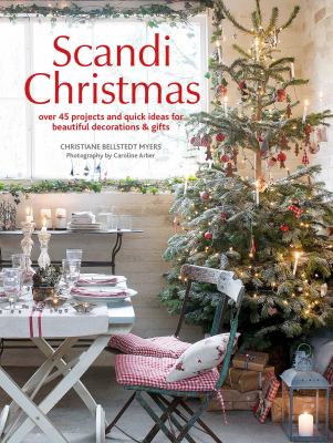 Scandi Christmas : over 45 projects and quick ideas for beautiful decorations & gifts cover image