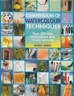 Compendium of watercolour techniques : over 200 tips, techniques and trade secrets cover image