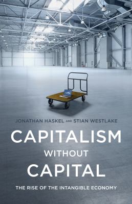 Capitalism without capital : the rise of the intangible economy cover image