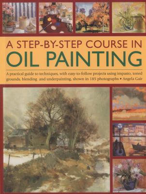 A step-by-step course in oil painting cover image