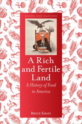 A rich and fertile land : a history of food in America cover image