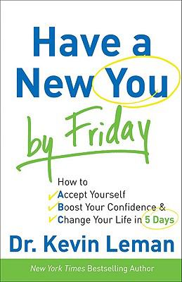 Have a new you by Friday : how to accept yourself, boost your confidence & change your life in 5 days cover image