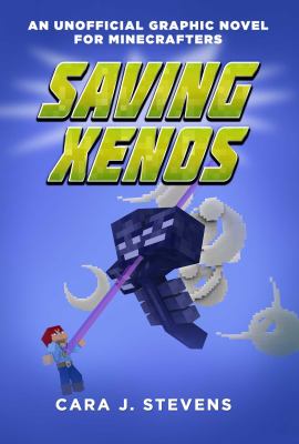 Saving Xenos : an unofficial graphic novel for Minecrafters cover image
