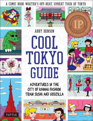 Cool Tokyo guide : adventures in the city of kawaii fashion, train sushi, and Godzilla cover image