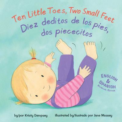 Ten little toes, two small feet = Diez deditos de los pies, dos piececitos cover image