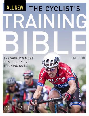 The cyclist's training bible : the world's most comprehensive training guide cover image