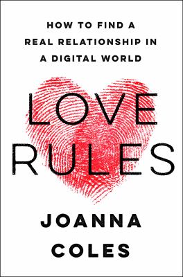 Love rules : how to find a real relationship in a digital world cover image