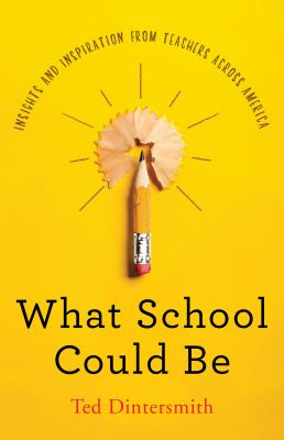 What school could be : insights and inspiration from teachers across America cover image
