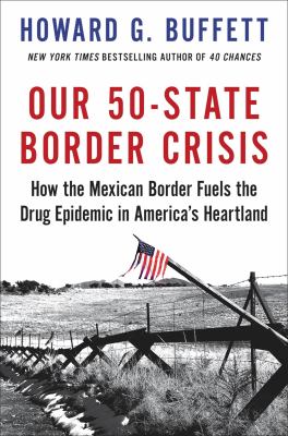 Our 50-state border crisis : how the Mexican border fuels the drug epidemic across America cover image