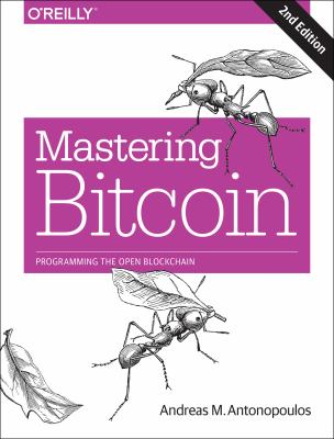 Mastering Bitcoin : programming the open blockchain cover image