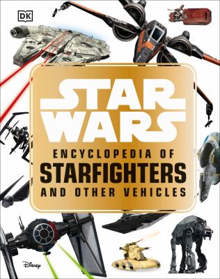 Star Wars encyclopedia of starfighters and other vehicles cover image