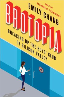 Brotopia : breaking up the boys' club of Silicon Valley cover image