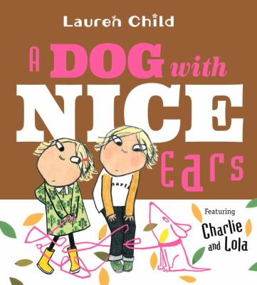 A dog with nice ears : featuring Charlie and Lola cover image