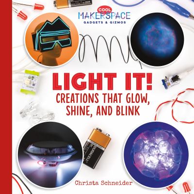 Light it! : creations that glow, shine, and blink cover image