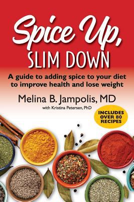 Spice up, slim down : a guide to adding spice to your diet to improve health and lose weight cover image