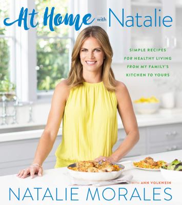 At home with Natalie : simple recipes for healthy living from my family's kitchen to yours cover image