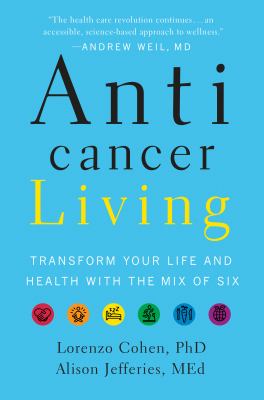 Anticancer living : transform your life and health with the mix of six cover image