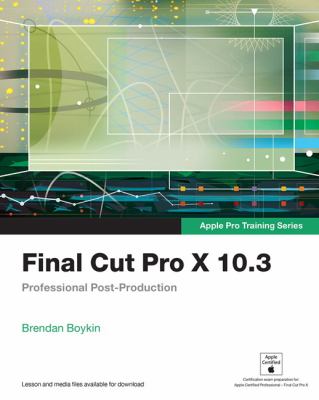Final cut Pro X 10.3 : professional post-production cover image