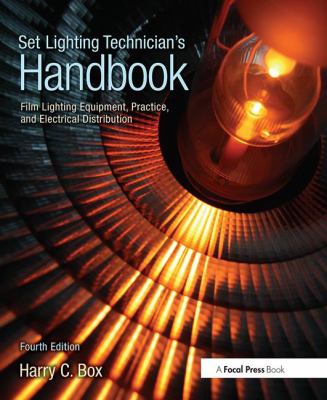 Set lighting technician's handbook : film lighting equipment, practice, and electrical distribution cover image