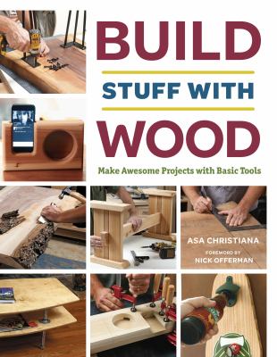 Build stuff with wood : make awesome projects with basic tools cover image