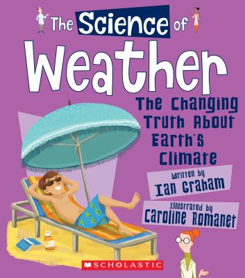 The science of weather : the changing truth about Earth's climate cover image