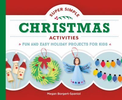 Super simple Christmas activities : fun and easy holiday projects for kids cover image