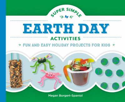 Super simple Earth Day activities : fun and easy holiday projects for kids cover image